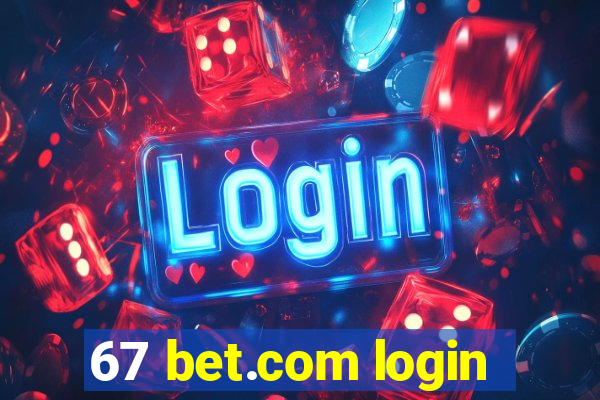 67 bet.com login